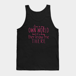 I Live In My Own World Tank Top